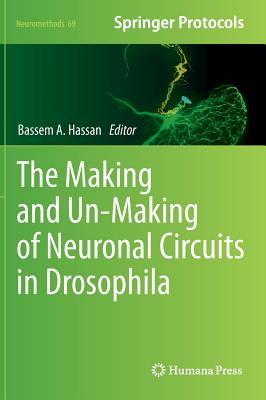 The Making and Un-Making of Neuronal Circuits in Drosophila (Neuromethods, 69)