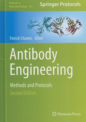 Antibody Engineering: Methods and Protocols, Second Edition (Methods in Molecular Biology, 907)