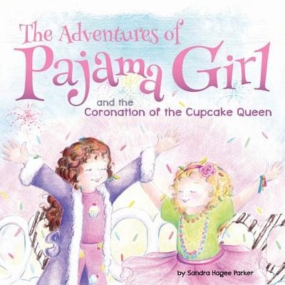 The Adventures of Pajama Girl: The Coronation of the Cupcake Queen