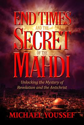 Image for The Secret of the Mahdi: Islam's Hope for the Antichrist to Come