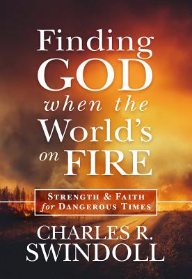 Image for Finding God When the World's on Fire: Strength & Faith for Dangerous Times Finding God When the World's on Fire: Strength & Faith for Dangerous Times