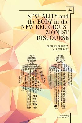 Sexuality and the Body in New Religious Zionist Discourse (Israel: Society, Culture, and History)