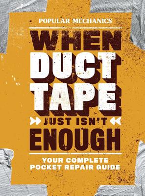 Image for Popular Mechanics When Duct Tape Just Isn't Enough: Your Complete Pocket Repair Guide