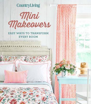 Image for Country Living Mini Makeovers: Easy Ways to Transform Every Room