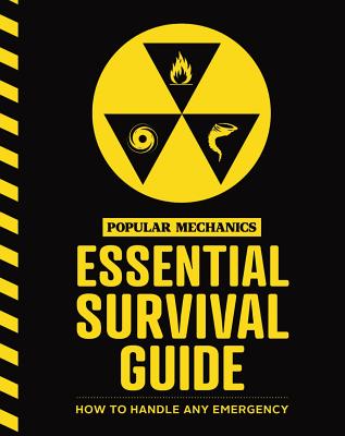 Image for The Popular Mechanics Essential Survival Guide: The Only Book You Need in Any Emergency