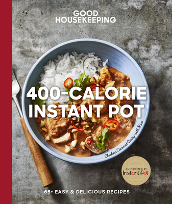 Good Housekeeping 400-Calorie Instant Pot : 65+ Easy & Delicious Recipes - A Cookbook (Volume 21) (Good Food Guaranteed)