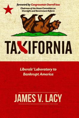 Taxifornia: Liberals' Laboratory to Bankrupt America