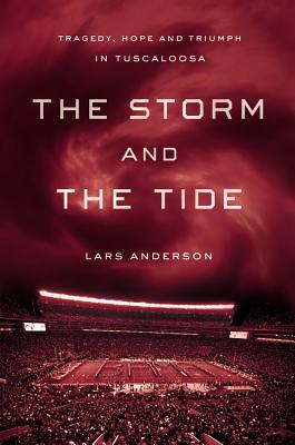 The Storm and the Tide: Tragedy, Hope and Triumph in Tuscaloosa