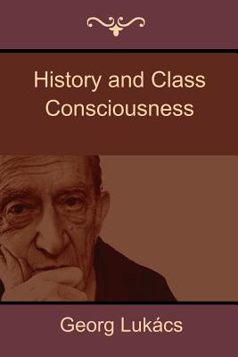 Image for History and Class Consciousness History and Class Consciousness