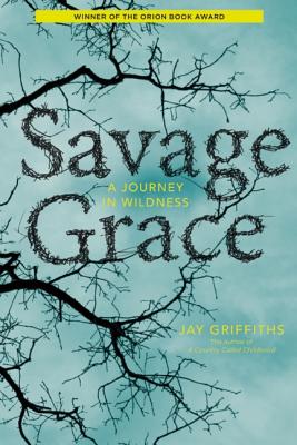 Savage Grace: A Journey in Wildness
