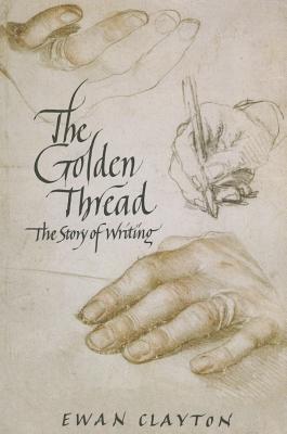 The Golden Thread: The Story of Writing