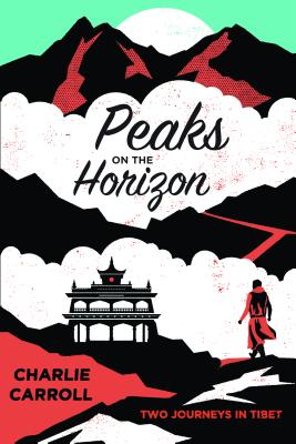 Image for Peaks on the Horizon: Two Journeys in Tibet