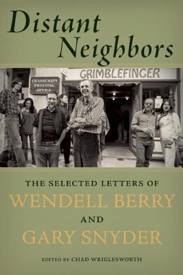 Image for Distant Neighbors: The Selected Letters of Wendell Berry and Gary Snyder