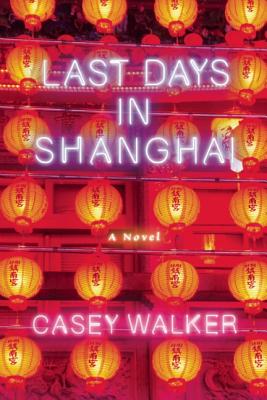 Last Days in Shanghai: A Novel