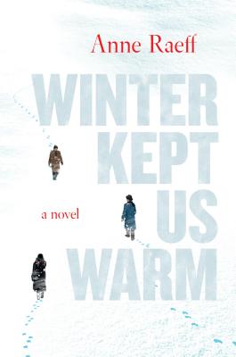 Winter Kept Us Warm: A Novel