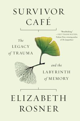 Survivor Cafe: The Legacy of Trauma and the Labyrinth of Memory
