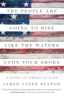 Image for The People Are Going to Rise Like the Waters Upon Your Shore: A Story of American Rage