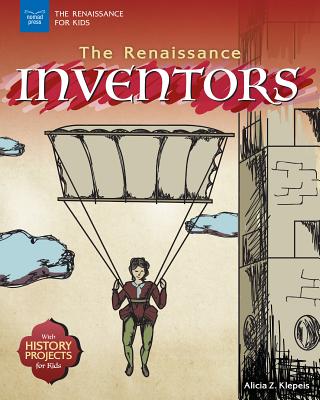 The Renaissance Inventors: With History Projects for Kids (The Renaissance for Kids)