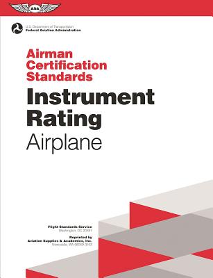 Instrument Rating Airman Certification Standards - Airplane: FAA-S-ACS-8, for Airplane Single- and Multi-Engine Land and Sea (Practical Test Standards series)