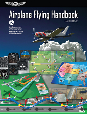 Image for Airplane Flying Handbook: ASA FAA-H-8083-3B (FAA Handbooks Series) Airplane Flying Handbook: ASA FAA-H-8083-3B (FAA Handbooks Series)