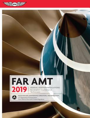 Image for FAR-AMT 2019: Federal Aviation Regulations for Aviation Maintenance Technicians (FAR/AIM Series) FAR-AMT 2019: Federal Aviation Regulations for Aviation Maintenance Technicians (FAR/AIM Series)