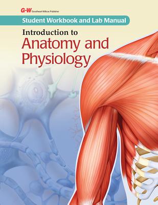 Introduction to Anatomy and Physiology Student Workbook and Lab Manual