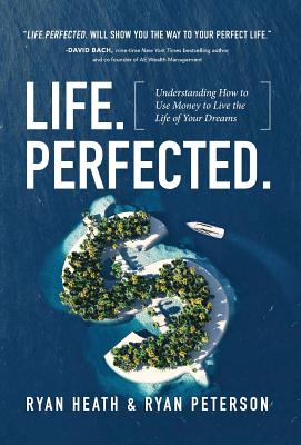 Life.Perfected.: Understanding How to Use Money to Live the Life of Your Dreams Image for Life.Perfected.: Understanding How to Use Money to Live the Life of Your Dreams