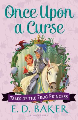 Once Upon a Curse (Tales of the Frog Princess), E. D. Baker Once Upon a Curse (Tales of the Frog Princess), E. D. Baker