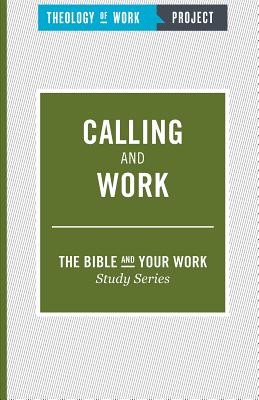 Calling and Work (The Bible and Your Work Study Series)