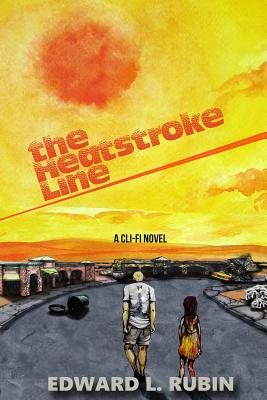 Image for The Heatstroke Line: A Cli-Fi Novel The Heatstroke Line: A Cli-Fi Novel