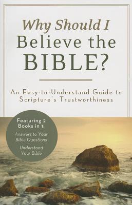 Why Should I Believe the Bible: An Easy-to-Understand Guide to Scriptures Trustworthiness (Inspirational Book Bargains)