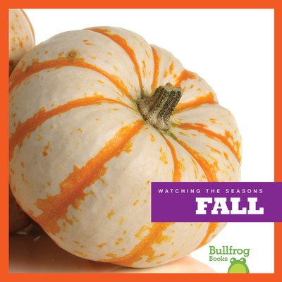 Image for Fall (Bullfrog Books: Watching the Seasons) Fall (Bullfrog Books: Watching the Seasons)