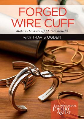 Forged Wire Cuff: Make a Handwrought Silver Bracelet