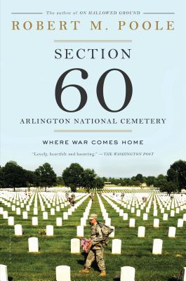 Image for Section 60: Arlington National Cemetery: Where War Comes Home