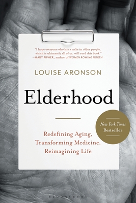 Elderhood: Redefining Aging, Transforming Medicine, Reimagining Life