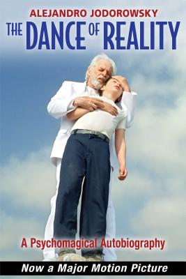 Image for The Dance of Reality: A Psychomagical Autobiography The Dance of Reality: A Psychomagical Autobiography
