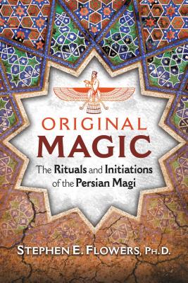 Image for Original Magic: The Rituals and Initiations of the Persian Magi
