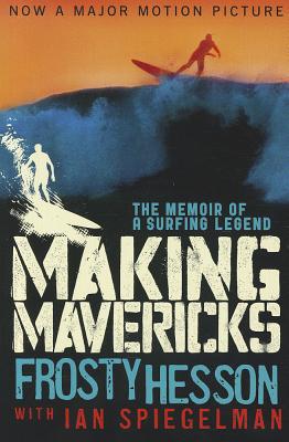 Making Mavericks: The Memoir of a Surfing Legend