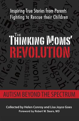 Image for The Thinking Moms' Revolution: Autism beyond the Spectrum: Inspiring True Stories from Parents Fighting to Rescue Their Children