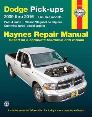 Dodge Pick-ups 2009 thru 2016: 2WD & 4WD - V6 and V8 gasoline engines - Cummins turbo-diesel engine (Haynes Repair Manual)