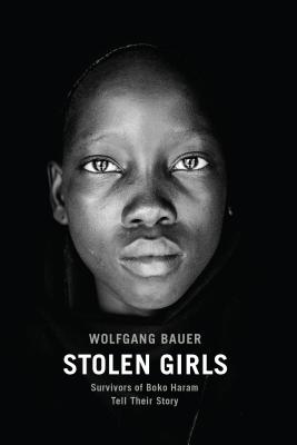Image for Stolen Girls: Survivors of Boko Haram Tell Their Story Stolen Girls: Survivors of Boko Haram Tell Their Story