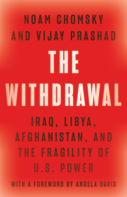 Image for The Withdrawal: Iraq, Libya, Afghanistan, and the Fragility of U.S. Power The Withdrawal: Iraq, Libya, Afghanistan, and the Fragility of U.S. Power