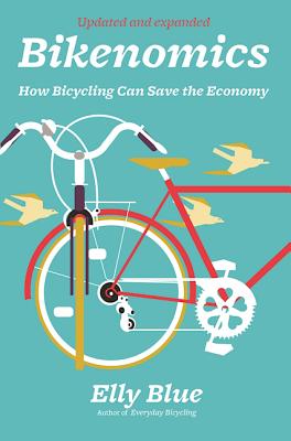 Bikenomics: How Bicycling Can Save the Economy (Bicycle)