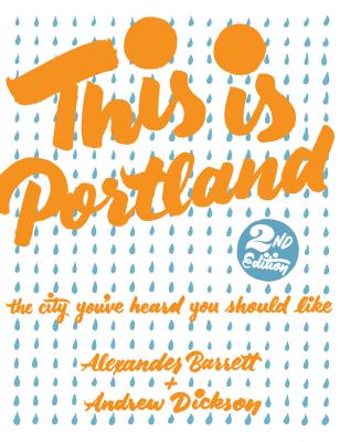 Image for This Is Portland: The City You've Heard You Should Like (Travel) This Is Portland: The City You've Heard You Should Like (Travel)