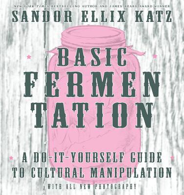 Image for Basic Fermentation: A Do-It-Yourself Guide to Cultural Manipulation (DIY)