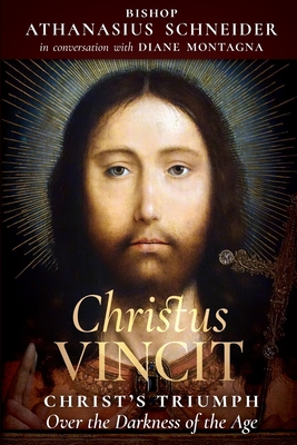 CHRISTUS VINCIT CHRIST'S TRIUMPH OVER THE DARKNESS OF THE AGE