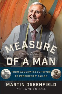 Image for Measure of a Man: From Auschwitz Survivor to Presidents' Tailor