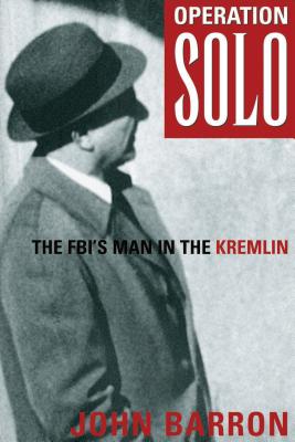 Operation Solo: The FBI's Man in the Kremlin (Cold War Classics)