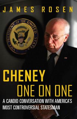 Cheney One on One Signed by Author A Candid Conversation with America's Most Controversial Statesman