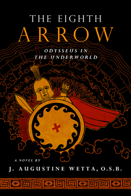 Eighth Arrow: Odysseus in the Underworld, a Novel